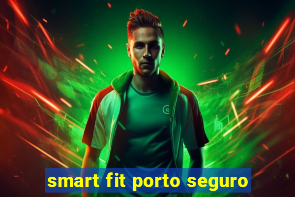 smart fit porto seguro